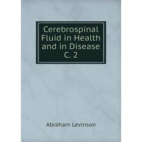 

Книга Cerebrospinal Fluid in Health and in Disease C. 2. Abraham Levinson