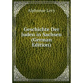 

Книга Geschichte Der Juden in Sachsen