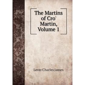 

Книга The Martins of Cro' Martin. Volume 1. Lever Charles James