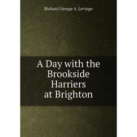 

Книга A Day with the Brookside Harriers at Brighton. Richard George A. Levinge