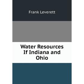 

Книга Water Resources If Indiana and Ohio. Frank Leverett