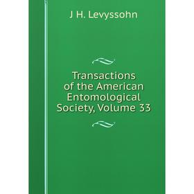 

Книга Transactions of the American Entomological Society. Volume 33. J H. Levyssohn