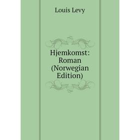 

Книга Hjemkomst: Roman (Norwegian Edition). Louis Levy