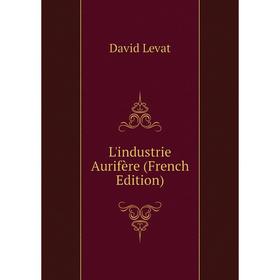 

Книга L'industrie Aurifère