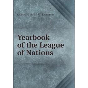 

Книга Yearbook of the League of Nations. Charles H. 1856-1927 Levermore