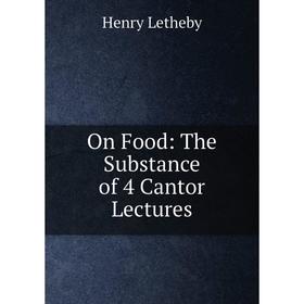 

Книга On Food: The Substance of 4 Cantor Lectures