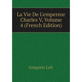 

Книга La Vie De L'empereur Charles V, Volume 4