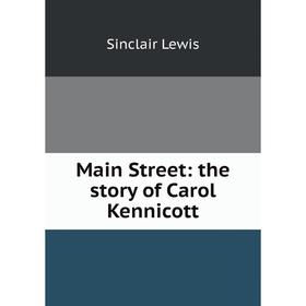 

Книга Main Street: the story of Carol Kennicott