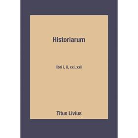 

Книга Historiarum libri i, ii, xxi, xxii. Titus Livius, Carl Gottlob Zumpt