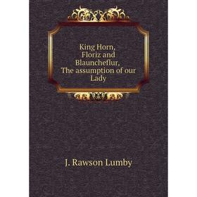 

Книга King Horn; Floriz and Blauncheflur; The assumption of our Lady