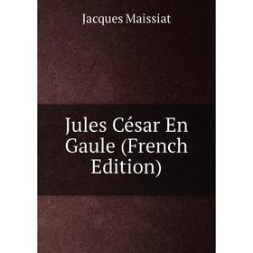 

Книга Jules César En Gaule