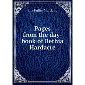 

Книга Pages from the day-book of Bethia Hardacre
