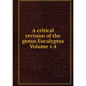 

Книга A critical revision of the genus Eucalyptus. Volume v.4