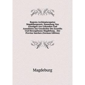 

Книга Regesta Archiepiscopatus Magdeburgensis