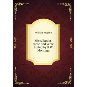 

Книга Miscellanies: prose and verse Edited by RW Montagu