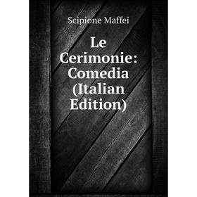 

Книга Le Cerimonie: Comedia