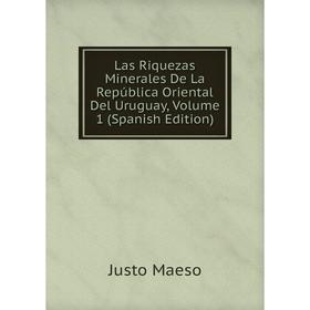 

Книга Las Riquezas Minerales De La República Oriental Del Uruguay, Volume 1
