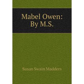 

Книга Mabel Owen: By MS