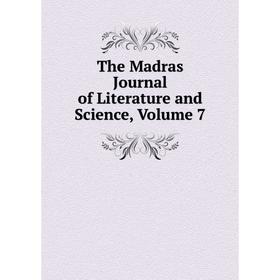 

Книга The Madras Journal of Literature and Science. Volume 7