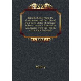 

Книга Remarks Concerning the Government and the Laws of the United States of America