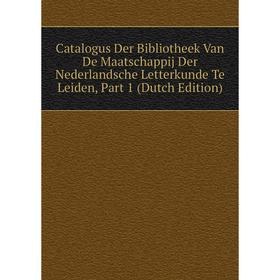 

Книга Catalogus Der Bibliotheek Van De Maatschappij Der Nederlandsche Letterkunde Te Leiden, Part 1 (Dutch Edition)