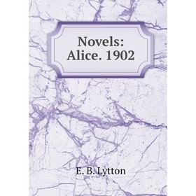 

Книга Novels: Alice 1902