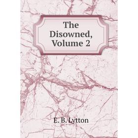 

Книга The Disowned. Volume 2. E. B. Lytton
