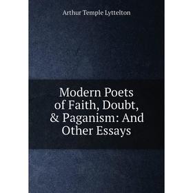 

Книга Modern Poets of Faith, Doubt, & Paganism: And Other Essays