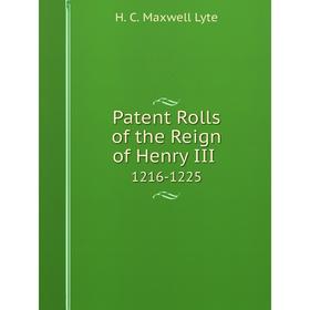 

Книга Patent Rolls of the Reign of Henry III1216-1225