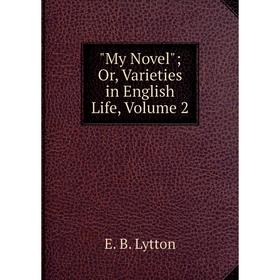 

Книга My novel or Varieties in English Life, Volume 2
