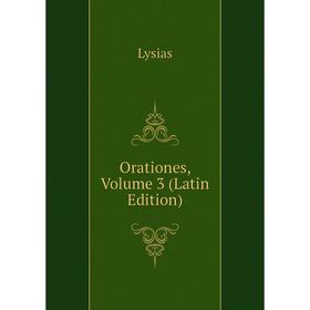 

Книга Orationes, Volume 3