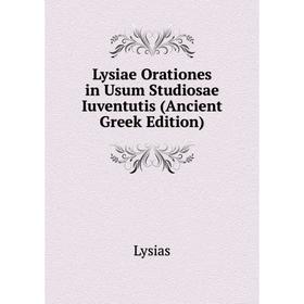 

Книга Lysiae Orationes in Usum Studiosae Iuventutis (Ancient Greek Edition)