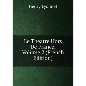 

Книга Le Theatre Hors De France, Volume 2