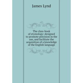 

Книга The class-book of etymology
