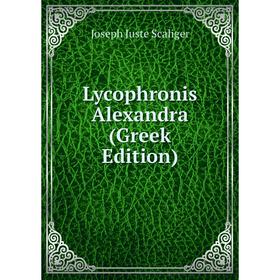 

Книга Lycophronis Alexandra (Greek Edition)