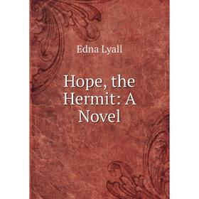 

Книга Hope, the Hermit: A Novel. Edna Lyall