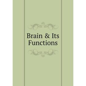 

Книга Brain & Its Functions