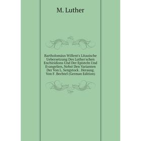 

Книга Bartholomäus Willent's Litauische Uebersetzung Des Luther'schen Enchiridions Und Der Episteln Und Evangelien, Nebst Den Varianten Der Von L.