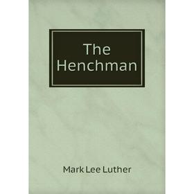 

Книга The Henchman. Mark Lee Luther