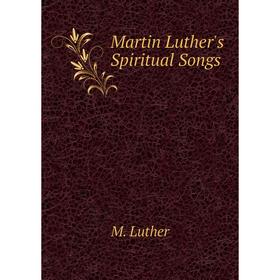 

Книга Martin Luther's Spiritual Songs