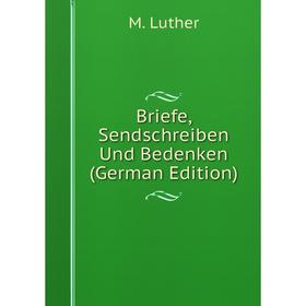 

Книга Briefe, Sendschreiben Und Bedenken (German Edition). M. Luther