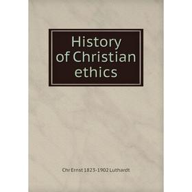 

Книга History of Christian ethics. Chr Ernst 1823-1902 Luthardt