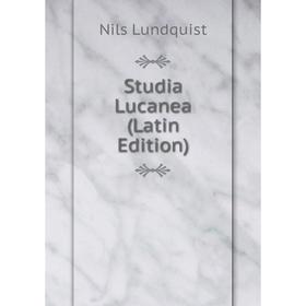 

Книга Studia Lucanea (Latin Edition). Nils Lundquist