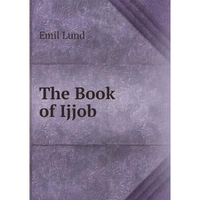 

Книга The Book of Ijjob. Emil Lund