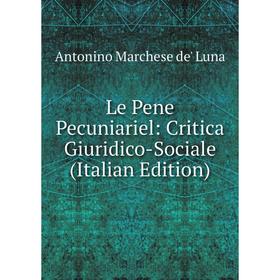

Книга Le Pene Pecuniariel: Critica Giuridico-Sociale