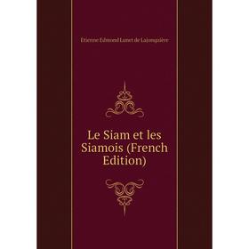 

Книга Le Siam et les Siamois