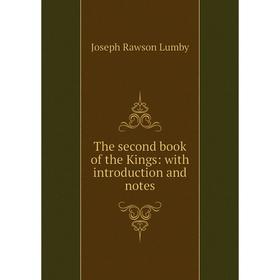 

Книга The second book of the Kings: with introduction and notes. Joseph Rawson Lumby