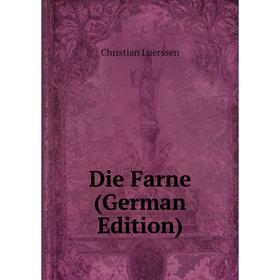 

Книга Die Farne (German Edition). Christian Luerssen