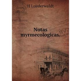 

Книга Notas myrmecologicas