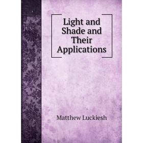 

Книга Light and Shade and Their Applications